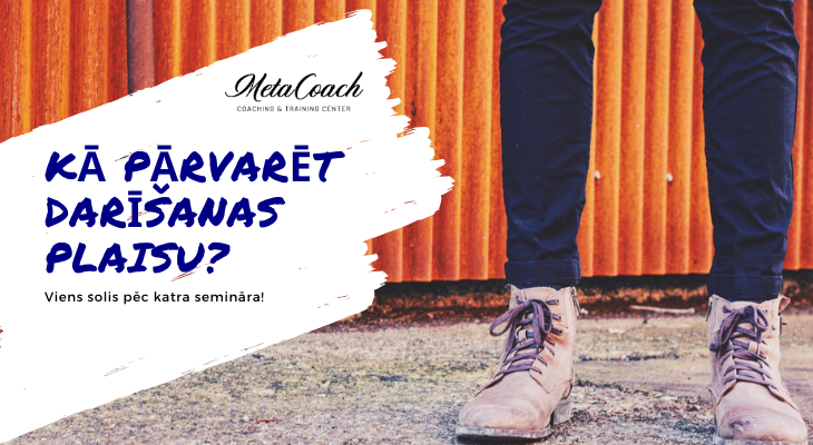 Kā pārvarēt darīšanas plaisu?