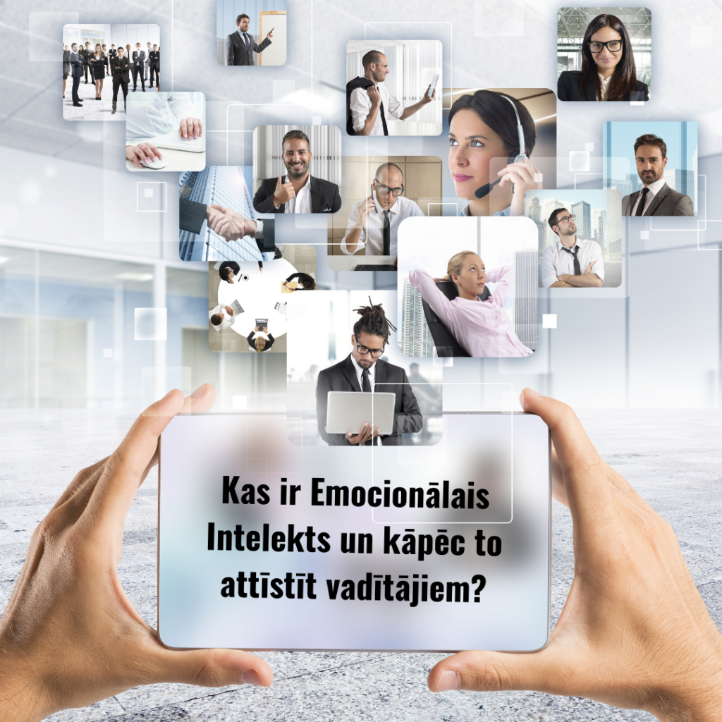 Kas ir Emocionālais Intelekts un kāpēc to attīstīt vadītājiem?