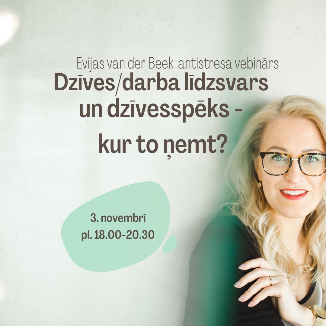 Dzīves/ darba līdzsvars un dzīvesspēks – kur to ņemt?