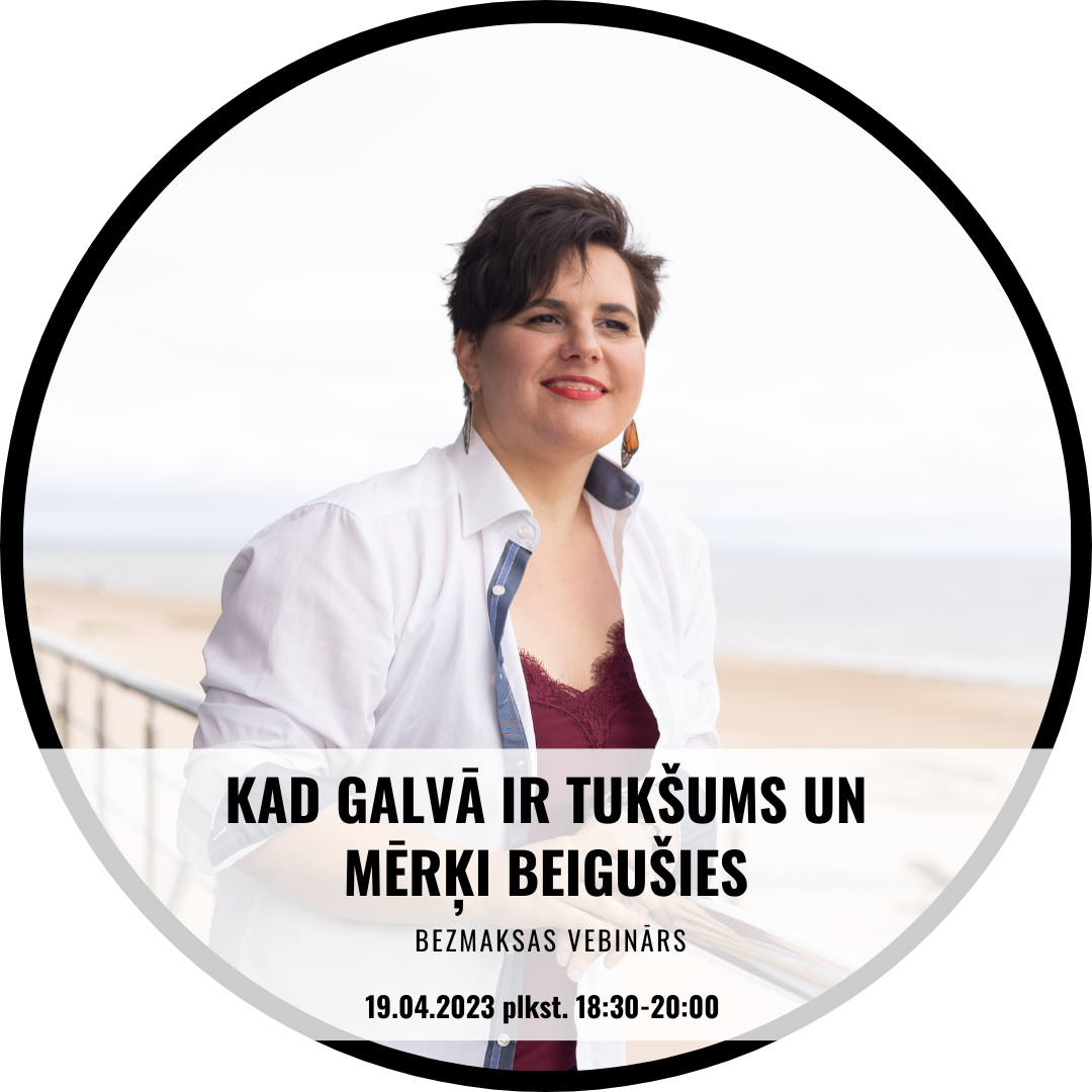 KAD GALVĀ IR TUKŠUMS UN MĒRĶI BEIGUŠIES