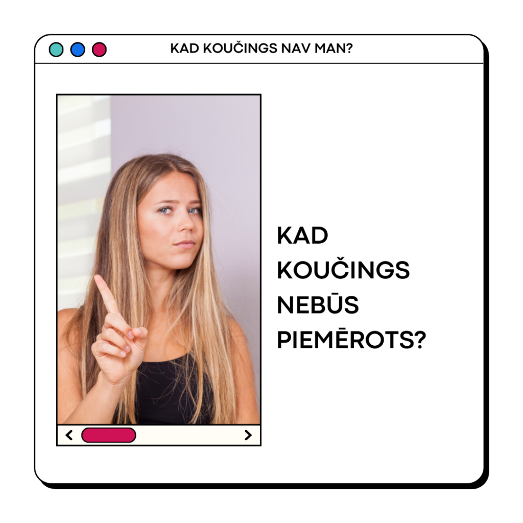 Kad koučings nebūs piemērots