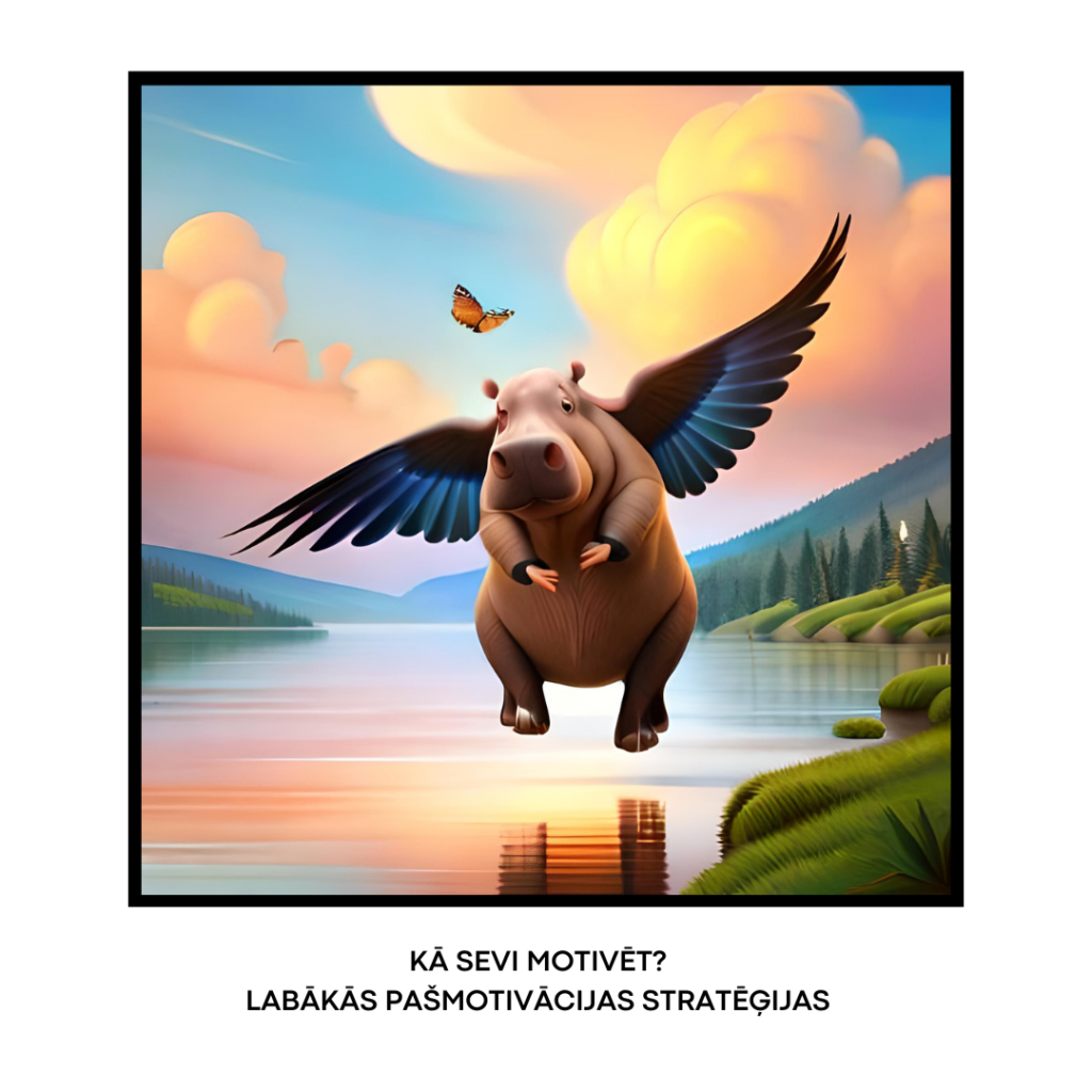 Kā sevi motivēt? Labākās pašmotivācijas stratēģijas